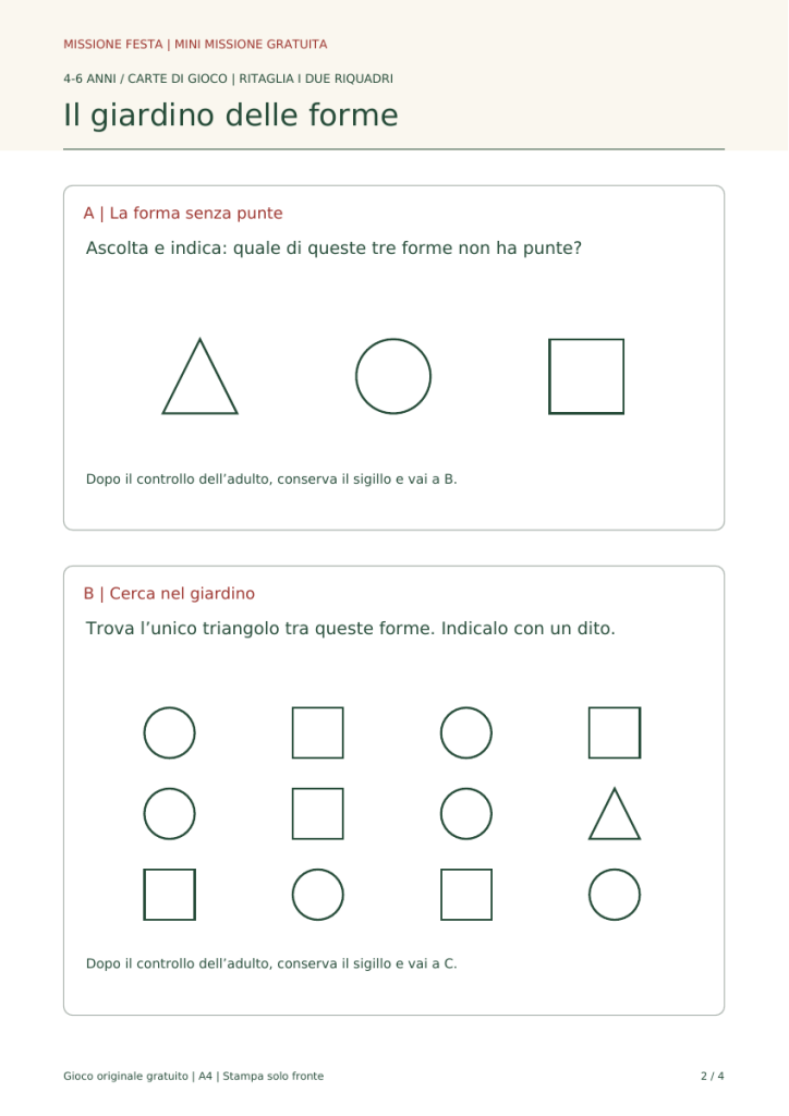 Due prove di osservazione: riconoscere la forma senza punte e cercare il triangolo.